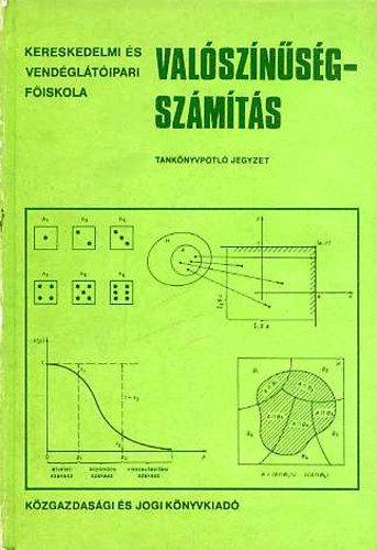 Valószínűségszámítás - Tankönyvpótló jegyzet és faladatgyűjtemény - Dr. Czétényi Csaba; Ligeti Mária