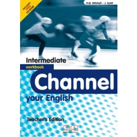   Channel Your English - Intermediate Workbook (Teacher's Edition) - H. Q. Mitchell, J. Scott