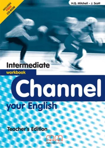 Channel Your English - Intermediate Workbook (Teacher's Edition) - H. Q. Mitchell, J. Scott