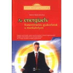   Az energiaelv - Koncentrációs gyakorlatok a munkahelyen - Helene Walterskirchen