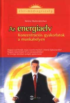 Az energiaelv - Koncentrációs gyakorlatok a munkahelyen - Helene Walterskirchen