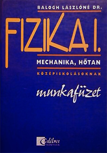 Fizika I. - Mechanika, Hőtan középiskolásoknak - munkafüzet (CA0919) - 