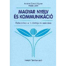   Magyar nyelv és kommunikáció. Feladatlap 11. évfolyam - Antalné Szabó Ágnes; Dr. Raátz Judit