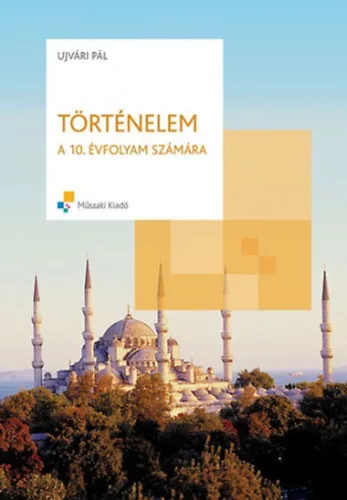 Történelem a 10. évfolyam számára - Ujvári Pál