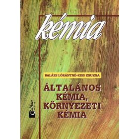   Kémia - Általános kémia, környezeti kémia - Dr. Balázs Lórántné; Kiss Zsuzsa