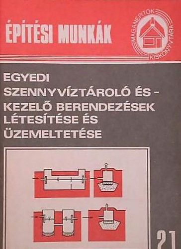 Építési munkák 21 - Egyedi szennyvíztároló és- kezelő berendezések létesítése és üzemeltetése - Ráczkevy Ágnes