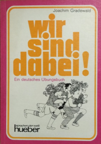 Wir sind dabei! - Ein deutsches Übungsbuch - Joachim Gradewald