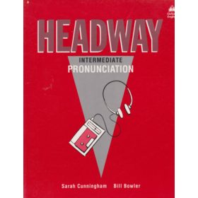   Headway Intermediate Pronunciation - Sarah Cunningham, Bill Bowler