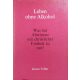 Leben ohne Alkohol - Was hat Abstinenz mit christlicher Freiheit zu tun? - Gustav Tobler