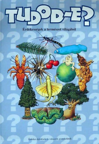 Tudod-e? -Érdekességek a természet világából - Kiss Bitay Éva