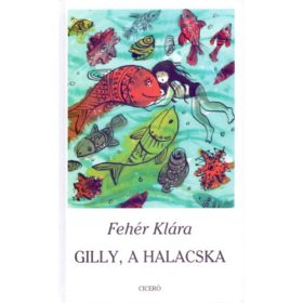 Gilly, a halacska - Fehér Klára