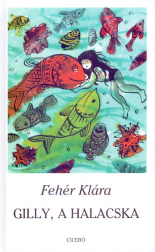 Gilly, a halacska - Fehér Klára