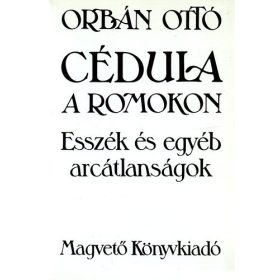   Cédula a romokon: Esszék és egyéb arcátlanságok - Orbán Ottó