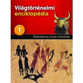   Világtörténelmi enciklopédia 1. - Őstörténet és a korai civilizációk - 