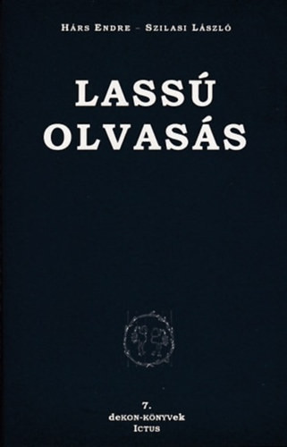 Lassú olvasás (történetek és trópusok) - Hárs Endre-Szilasi László