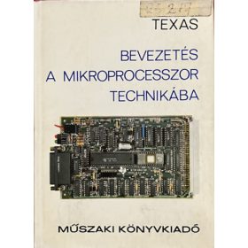   Texas - Bevezetés a mikroprocesszor technikába - Don L. Cannon, Gerorge A. Consolver, Ford.: Dr. Kása István