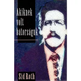 Akiknek volt bátorságuk - Sid Roth