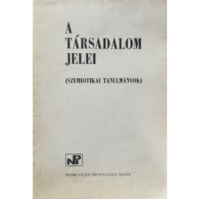   A társadalom jelei (Szemiotikai tanulmányok) - Népművelési Propaganda Iroda