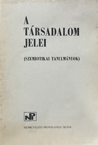 A társadalom jelei (Szemiotikai tanulmányok) - Népművelési Propaganda Iroda