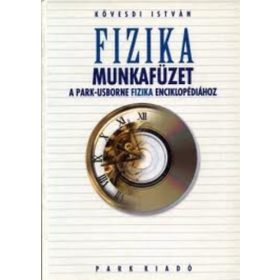   Fizika - Munkafüzet a Park-Usborne Fizika Enciklopédiához - Kövesdi István