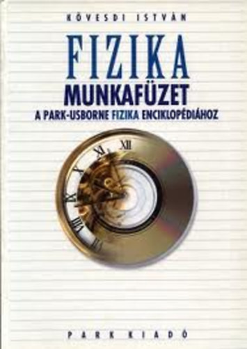Fizika - Munkafüzet a Park-Usborne Fizika Enciklopédiához - Kövesdi István