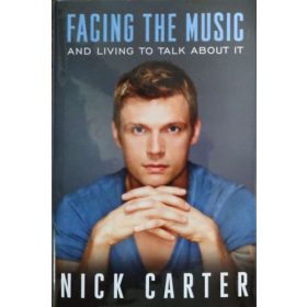 Facing the Music and Living to Talk About It - Nick Carter