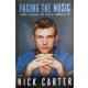 Facing the Music and Living to Talk About It - Nick Carter