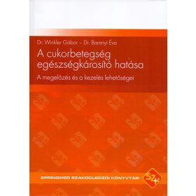   A cukorbetegség egészségkárosító hatása - Dr. Winkler Gábor; Dr. Baranyi Éva