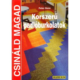 Csináld magad - Korszerű padlóburkolatok - Peter Henn