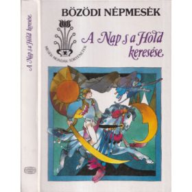   A Nap s a Hold keresése (bözödi népmesék) - B. Nádor Orsolya