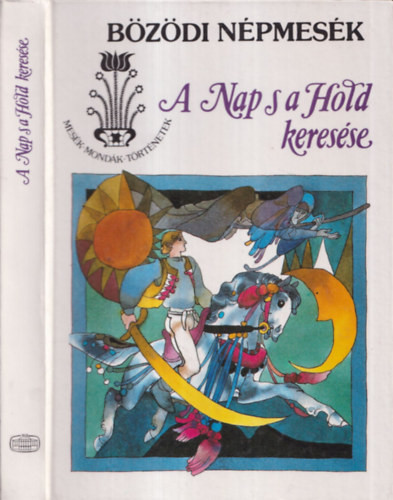 A Nap s a Hold keresése (bözödi népmesék) - B. Nádor Orsolya