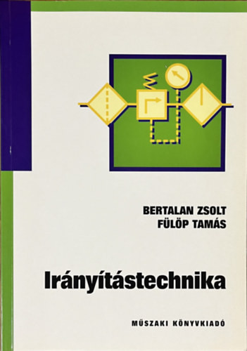 Irányítástechnika - Bertalan Zsolt; Fülöp Tamás
