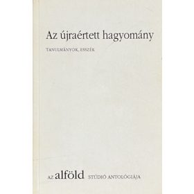   Az újraértett hagyomány - tanulmányok, esszék - Keresztury Tibor - Mészáros Sándor - Szirák Péter