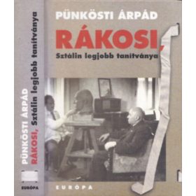 Rákosi, Sztálin legjobb tanítványa - Pünkösti Árpád