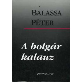 A bolgár kalauz (Tanulmányok, esszék) - Balassa Péter