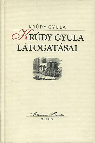 Krúdy Gyula látogatásai (Millenniumi könyvtár 146.) - Krúdy Gyula