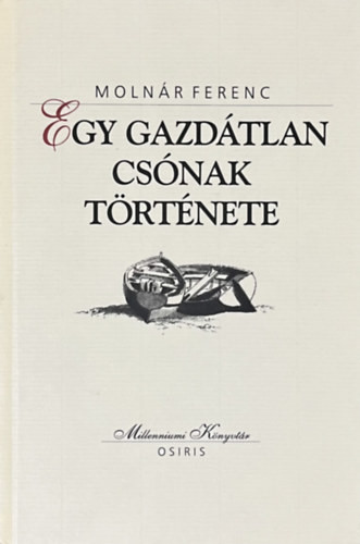 Egy gazdátlan csónak története (Millenniumi könyvtár 63.) - Molnár Ferenc