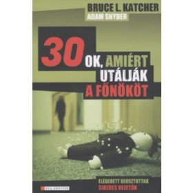   30 ok, amiért utálják a főnököt - Bruce L. Katcher; Adam Snyder