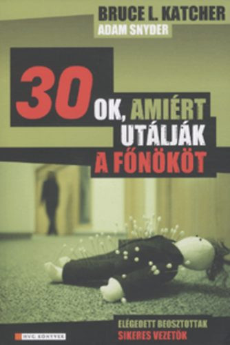30 ok, amiért utálják a főnököt - Bruce L. Katcher; Adam Snyder