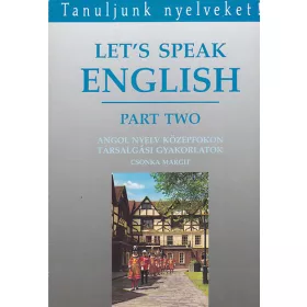 Let's speak English - Part two - Csonka Margit