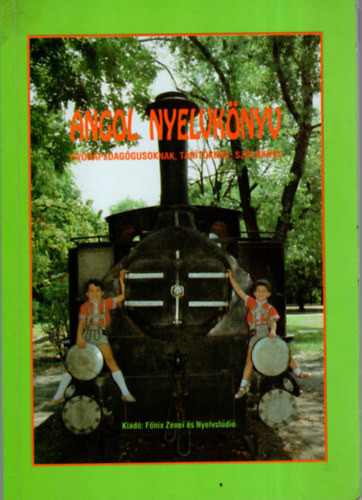 Angol nyelvkönyv óvodapedagógusoknak, tanítóknak, szülőknek - Baranyiné Szabó Katalin - Kosznáné Endrődi Kinga