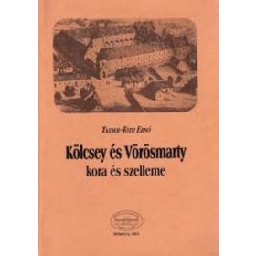   Kölcsey és Vörösmarty kora és szelleme - Taxner-Tóth Ernő