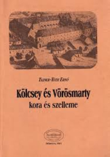 Kölcsey és Vörösmarty kora és szelleme - Taxner-Tóth Ernő
