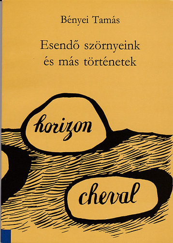 Esendő szörnyeink és más történetek (Világirodalmi esszék) - Bényei Tamás