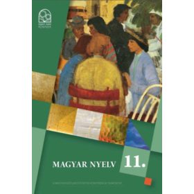  Magyar nyelv 11. osztály - Baranyai K. Csébi L-né. Kocsi Gy. Kóródi B. Posta I. Urbán P.