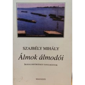 Álmok álmodói - Szajbély Mihály