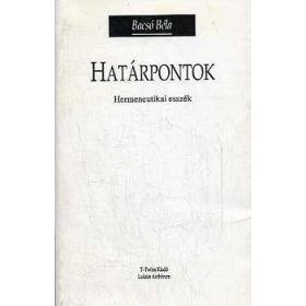 Határpontok (hermeneutikai esszék) - Bacsó Béla