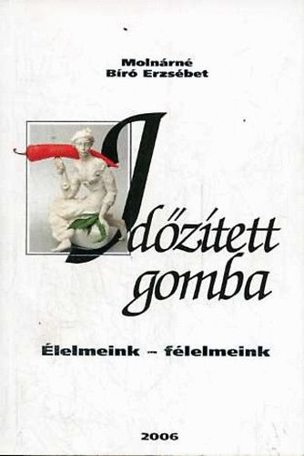Időzített gomba: Élelmeink - félelmeink - Molnárné Bíró Erzsébet