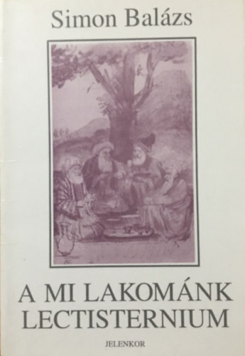 A mi lakománk - Lectisternium - Simon Balázs
