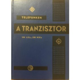 A tranzisztor 100 kHz...100 MHz - Magyari Béla szerk.